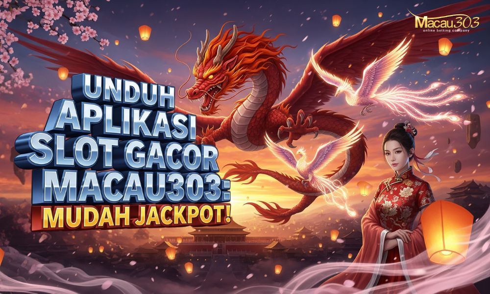 Unduh Aplikasi Slot Gacor Macau303: Mudah Jackpot!