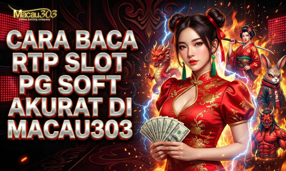 Cara Baca RTP Slot PG Soft Akurat di Macau303